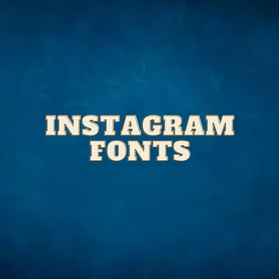 Best Instagram Fonts That Will Help Get You More Views