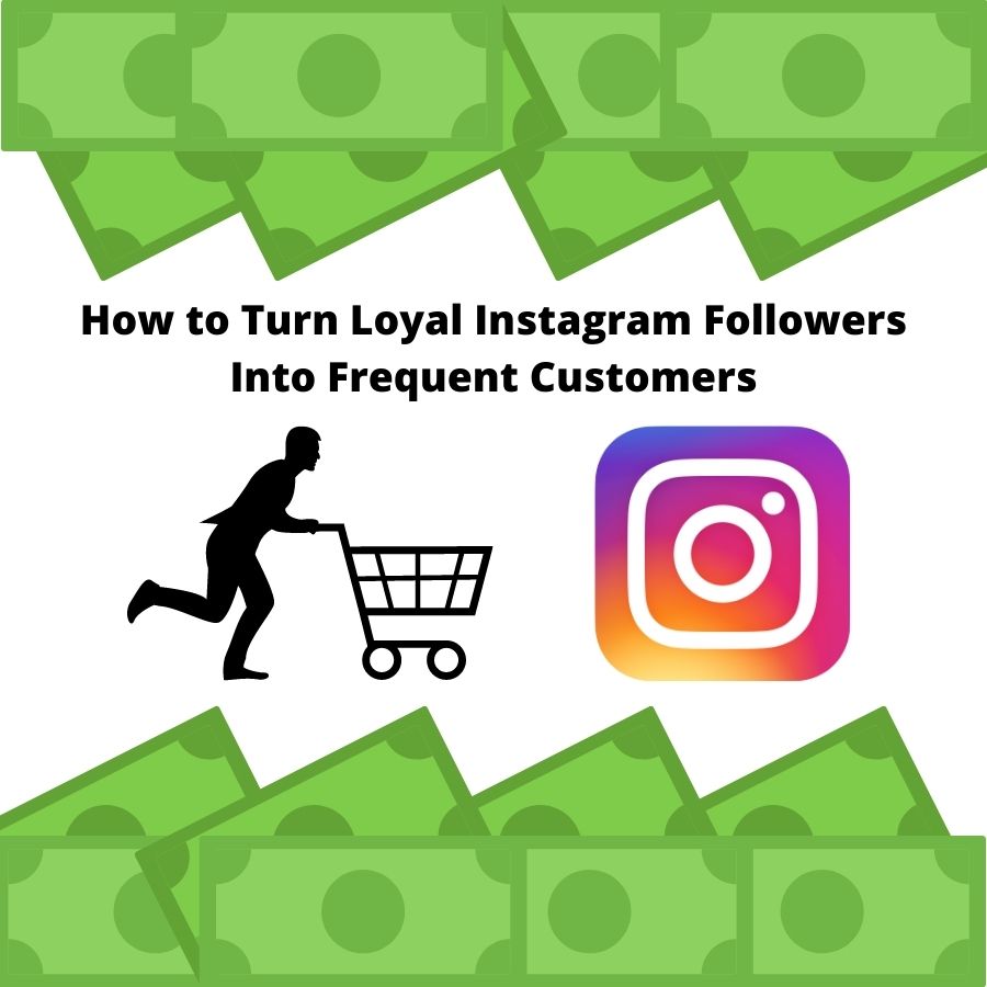 10 Successful Ways To Make Instagram Followers Loyal Customers