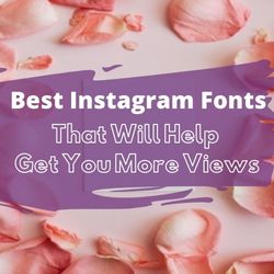 Best Instagram Fonts That Will Help Get You More Views