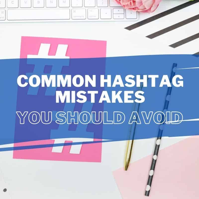 Common Hashtag Mistakes to Avoid