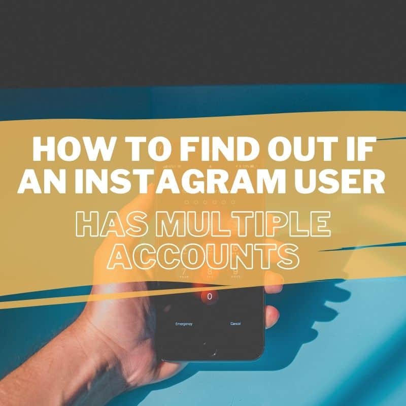 How to Find Out if an Instagram User Has Multiple Accounts